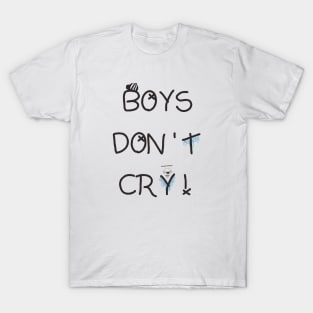 Boys don't cry T-Shirt